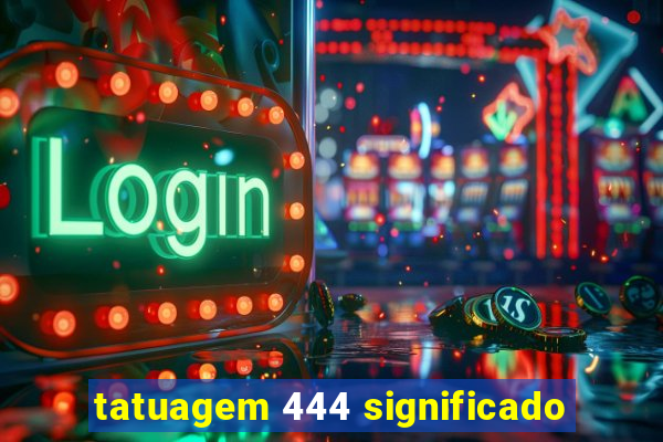 tatuagem 444 significado